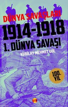 I. Dünya Savaşı 1914-1918 | Kubilay Mehmet Gül | Kafekültür Yayıncılık