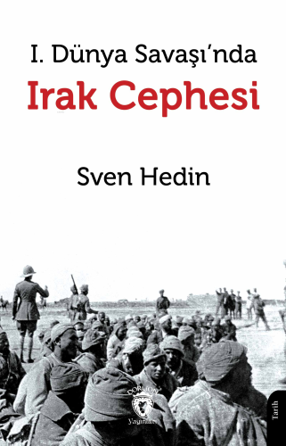 I. Dünya Savaşı’nda Irak Cephesi | Sven Hedin | Dorlion Yayınevi