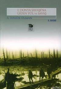 I. Dünya Savaşına Giden Yol ve Savaş | A. Haluk Ülman | İmge Kitabevi 
