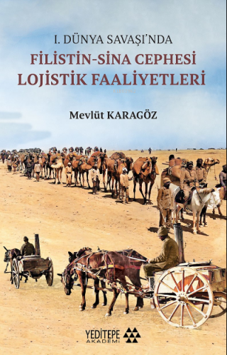 I. Dünya Savaşı'nda Filistin - Sina Cephesi Lojistik Faaliyetler | Mev