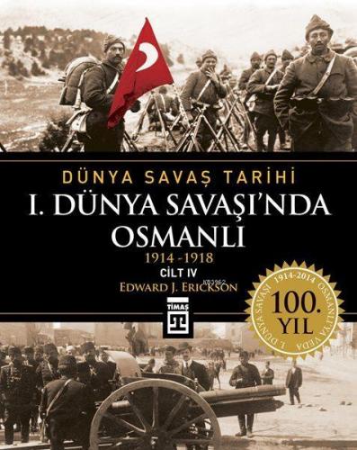 I. Dünya Savaşı'nda Osmanlı; Dünya Savaş Tarihi 4 (1914-1918) | Edward