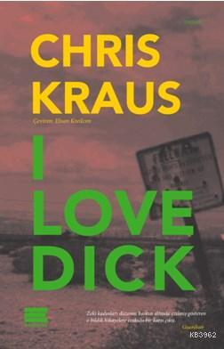 I Love Dick | Chris Kraus | Encore Yayınları