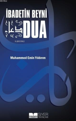 İbadetin Beyni Dua | Muhammed Emin Yıldırım | Siyer Yayınları