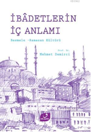 İbadetlerin İç Anlamı; Besmele Ramazan Kültürü | Mehmet Demirci | Vefa