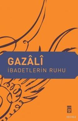 İbadetlerin Ruhu | İmam-ı Gazali | Timaş Yayınları