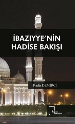 İbazıyye'nin Hadise Bakışı | Kadir Demirci | Tropikal Kitap