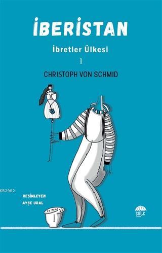 İberistan - İbretler Ülkesi 1 | Christoph Von Schmid | Şule Yayınları