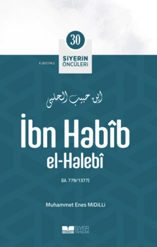 İbn Habib El Halebi; Siyerin Öncüleri 30 | Muhammed Enes Midilli | Siy