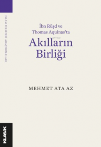 İbn Rüşd ve Thomas Aquinas’ta Akılların Birliği | Mehmet Ata Az | Klas