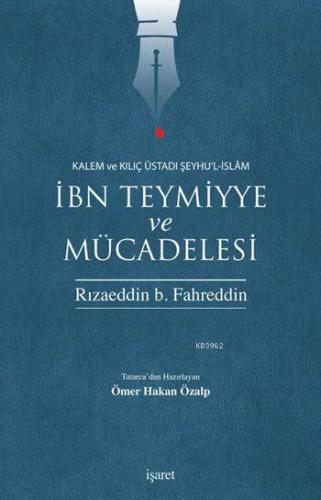 İbn Teymiyye ve Mücadelesi; Kalem ve Kılıç Üstadı Şeyhu'l-İslâm | Rıza