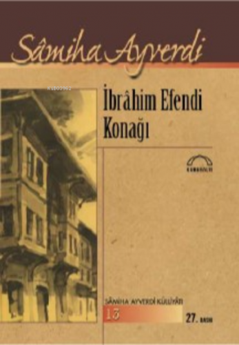 İbrahim Efendi Konağı | Samiha Ayverdi | Kubbealtı Neşriyat