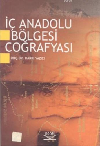 İç Anadolu Bölgesi Coğrafyası | Hakkı Yazıcı | Nobel Yayın Dağıtım