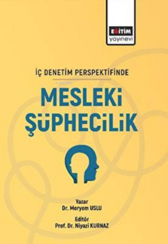 İç Denetim Persfektifinde Mesleki Şüphecilik | Meryem Uslu | Eğitim Ya