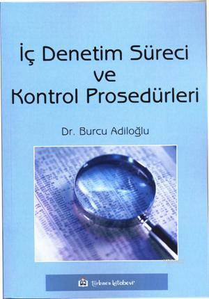 İç Denetim Süreci ve Kontrol Prosedürleri | Burcu Adiloğlu | Türkmen K