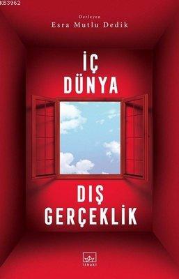 İç Dünya Dış Gerçeklik | Esra Mutlu Dedik | İthaki Yayınları