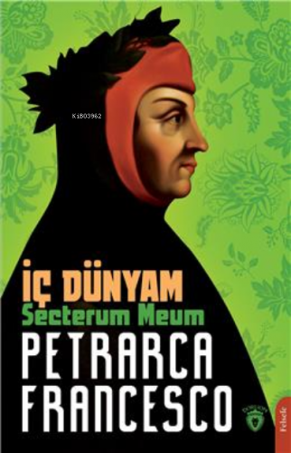 İç Dünyam ;(Secretum Meum) | Francesco Petrarca | Dorlion Yayınevi