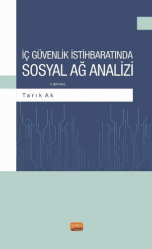 İç Güvenlik İstihbaratında Sosyal Ağ Analizi | Tarık Ak | Nobel Bilims