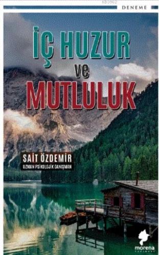 İç Huzur ve Mutluluk | Sait Özdemir | Morena Yayınevi