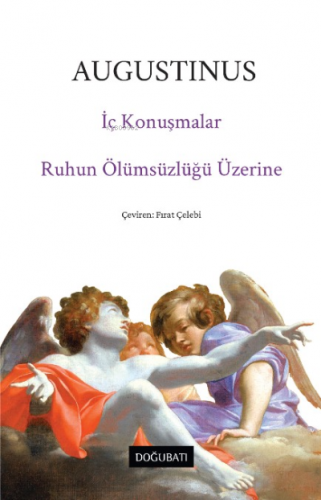 İç Konuşmalar & Ruhun Ölümsüzlüğü Üzerine | Saint Augustinus | Doğu Ba