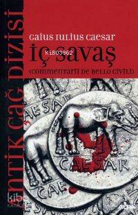 İç Savaş; Commentarii De Bello Civili | Gaius Julius Caesar | Alfa Bas