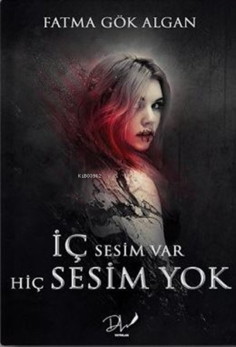 İç Sesim Var Hiç Sesim Yok | Fatma Gök Algan | Dls Yayınları