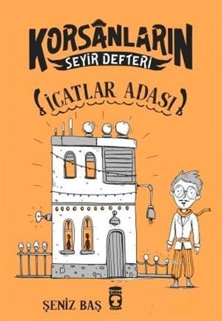 İcatlar Adası - Korsanların Seyir Defteri | Şeniz Baş | Timaş Çocuk