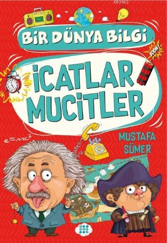 İcatlar Mucitler - Bir Dünya Bilgi | Mustafa Sümer | Dokuz Yayınları