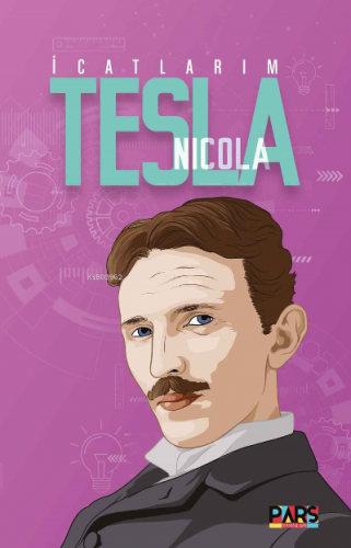 İcatlarım & Nikola Tesla | Nikola Tesla | Pars Yayınları