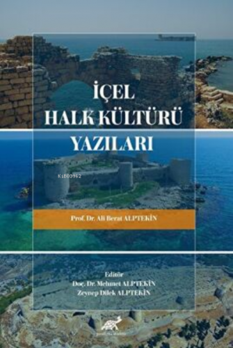 İçel Halk Kültürü Yazıları | Ali Berat Alptekin | Paradigma Akademi Ya