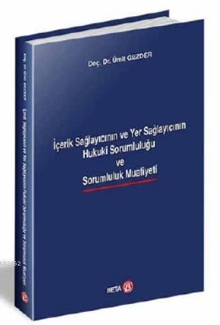 İçerik Sağlayıcının ve Yer Sağlayıcının Hukuki Sorumluluğu ve Sarumlul