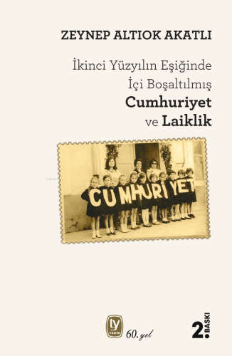 İçi Boşaltılan Cumhuriyet ve Laiklik | Zeynep Altıok Akatlı | Tekin Ya