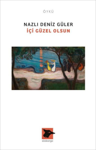 İçi Güzel Olsun | Nazlı Deniz Güler | Alakarga Sanat Yayınları