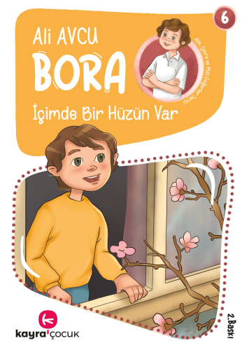 İçimde Bir Hüzün Var (7+ Yaş, Renkli Resimli);Bora Dizisi 6 | Ali Avcu