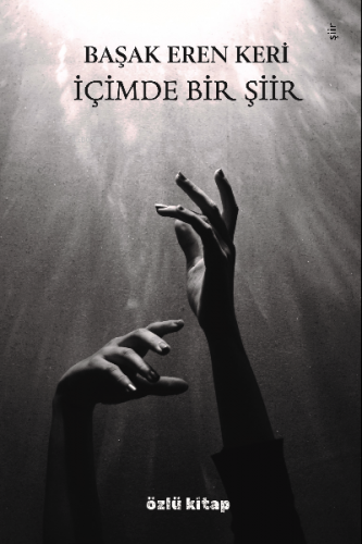 İçimde Bir Şiir | Başak Eren Keri | Özlü Kitap