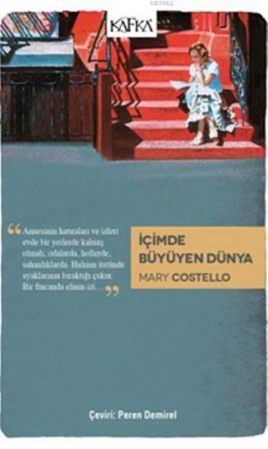 İçimde Büyüyen Dünya | Mary Costello | Kafka Yayınevi