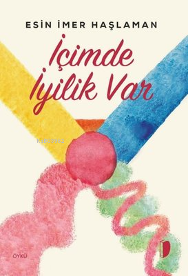 İçimde İyilik Var | Esin İmer Haşlaman | Dky Yayınları