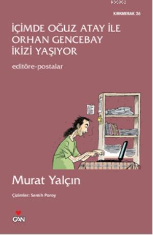 İçimde Oğuz Atay İle Orhan Gencebay İkizi Yaşıyor | Murat Yalçın | Can