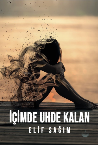 İçimde Uhde Kalan | Elif Sağım | Odessa Yayınevi