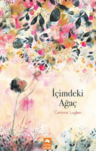 İçimdeki Ağaç | Corinna Luyken | Eksik Parça Yayınları