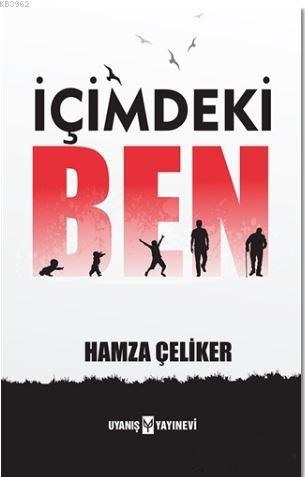 İçimdeki Ben | Hamza Çeliker | Uyanış Yayınevi