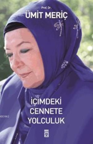 İçimdeki Cennete Yolculuk | Ümit Meriç | Timaş Yayınları