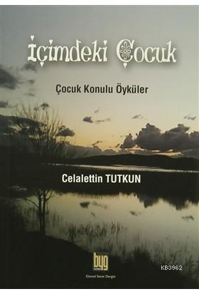 İçimdeki Çocuk Çocuk Konulu Öyküler | Celalettin Tutkun | Baygenç Yayı