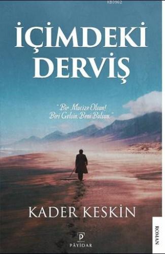 İçimdeki Derviş; "Bir Mucize Olsun! Biri Gelsin, Beni Bulsun." | Kader