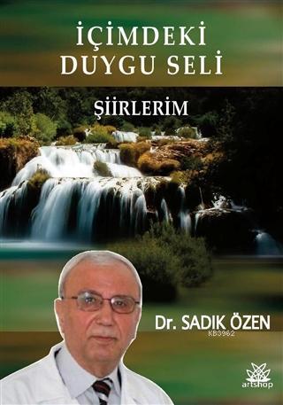 İçimdeki Duygu Seli Şiirlerim | Sadık Özen | Artshop Yayıncılık