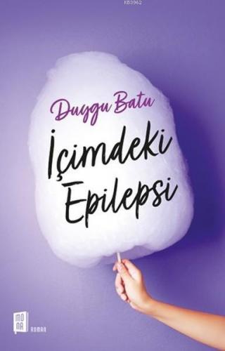 İçimdeki Epilepsi | Duygu Batu | Mona Kitap