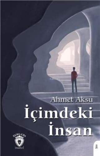 İçimdeki İnsan | Ahmet Aksu | Dorlion Yayınevi