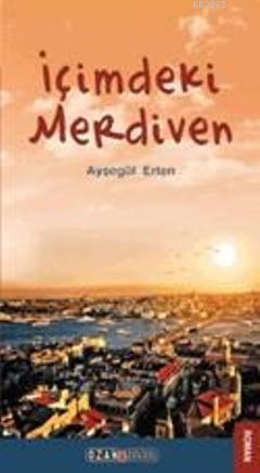 İçimdeki Merdiven | Ayşegül Erten | Ozan Yayıncılık