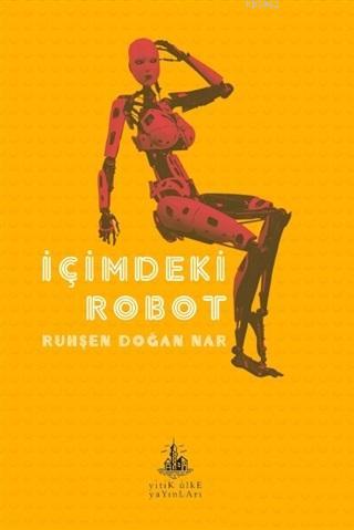 İçimdeki Robot | Ruhşan Doğan Nar | Yitik Ülke Yayınları