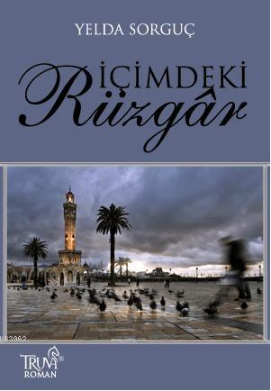 İçimdeki Rüzgar | Yelda Sorguç | Truva Yayınları