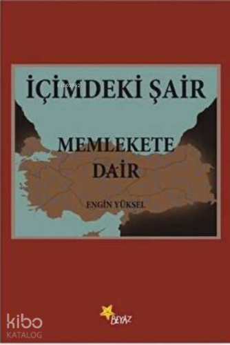 İçimdeki Şair Memlekete Dair | Engin Yüksel | Beyaz Yayınları